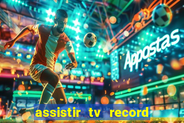 assistir tv record bahia ao vivo agora